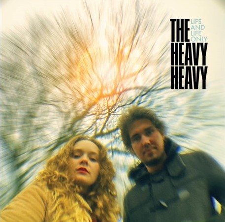 What I’ve Been Listening to: The Heavy Heavy/Life and Life Only